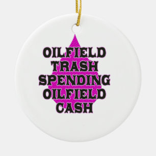 Oilfield Trash Spending Oilfield Cash Keramisch Ornament