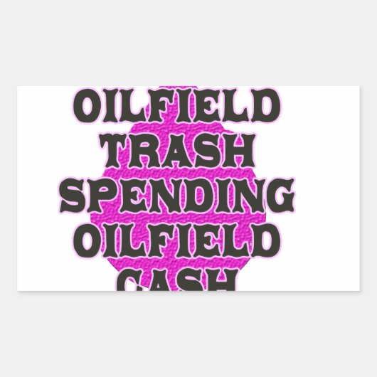 Oilfield Trash Spending Oilfield Cash Rechthoekige Sticker (Voorkant)