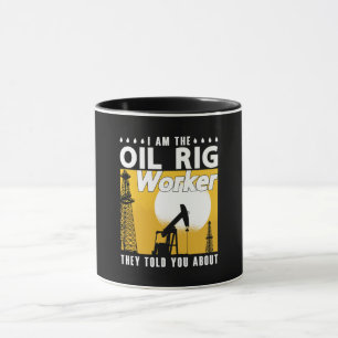 Oilfield Worker I Am The Oil Rig Worker Roughneck Mok