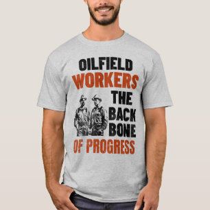 Oilfield Worker is de ruggengraat van Progress Oil T-shirt