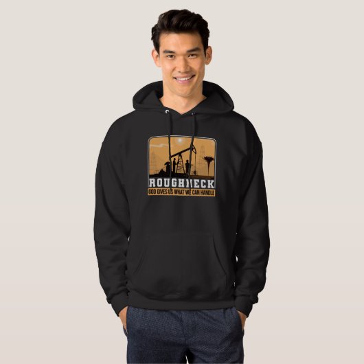 Oilfield Worker Roughneck Good geeft ons wat we Hoodie (Voorkant volledig)