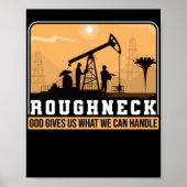 Oilfield Worker Roughneck Good geeft ons wat we Poster (Voorkant)