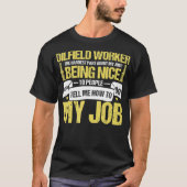 Oilfield Worker Roughneck Hardest Part About My T-shirt (Voorkant)