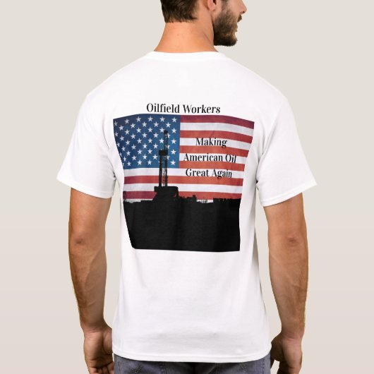 Oilfield Workers - Amerikaanse olie weer geweldig  T-shirt (Achterkant)