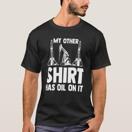 Oilman Oilfield Workers My other heeft olie op hem T-shirt (Voorkant)