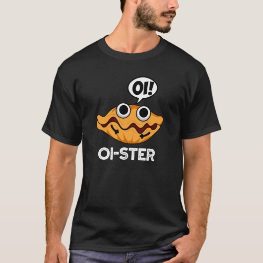 Oister Funny Animal Oyster Pun Dark BG T-shirt (Voorkant)