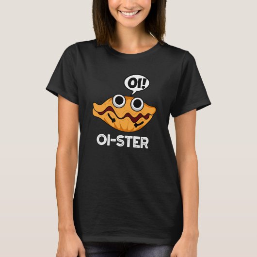 Oister Funny Animal Oyster Pun Dark BG T-shirt (Voorkant)