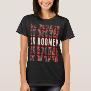 OK Boomer Oké Gen Z Millennials Generatie Meme   T-shirt
