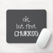 Ok But First Churros Sarcastic Quote Funny Churro  Muismat (Met muis)