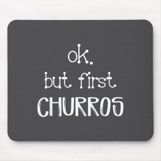 Ok But First Churros Sarcastic Quote Funny Churro  Muismat (Voorkant)