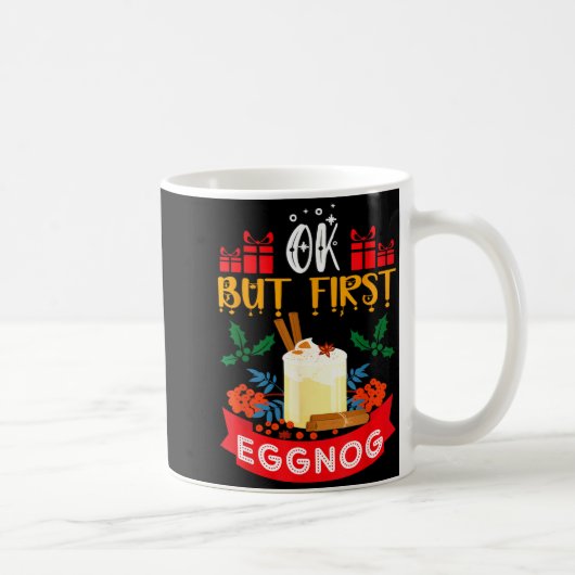 Ok But First Eggnog Funny Christmas Eggnog Lover Koffiemok (Rechts)