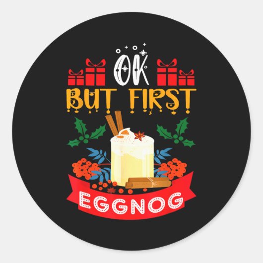 Ok But First Eggnog Funny Christmas Eggnog Lover  Ronde Sticker (Voorkant)