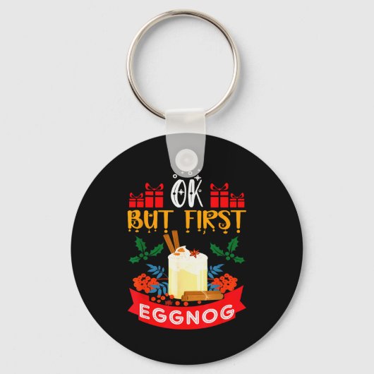 Ok But First Eggnog Funny Christmas Eggnog Lover Sleutelhanger (Voorkant)