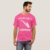 Ok But First Saxophone Funny Sax Jazz Player Saxop T-shirt (Voorkant volledig)