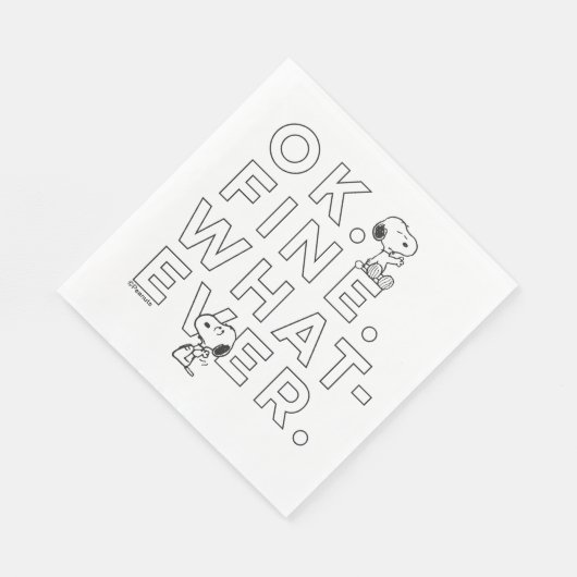 "Ok. Fine. Whatever." - Snoopy Servet (Hoek)