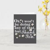 Ok, I Won't Be Doing Any Of That, But Thank You Fu Kaart (Gele Bloem)