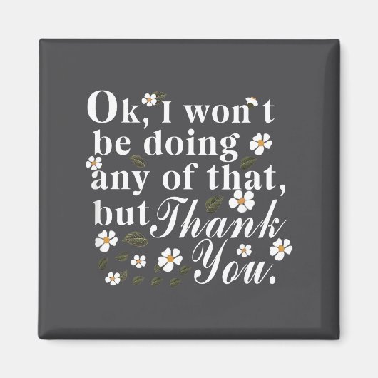 Ok, I Won't Be Doing Any Of That, But Thank You Fu Magneet (Voorkant)