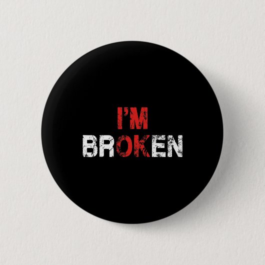 Ok, ik ben gebroken Onzichtbare Ziekte Geestelijke Ronde Button 5,7 Cm (Voorkant)