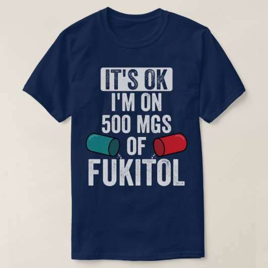 OK Im op 500 mg fukitol T-shirt (Design voorkant)