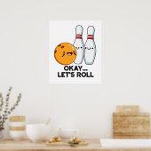 Ok Laten we Rolle Fun Pun Voor Bowlen Poster (Keuken)