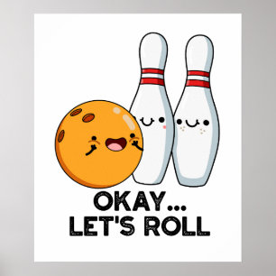 Ok Laten we Rolle Fun Pun Voor Bowlen Poster