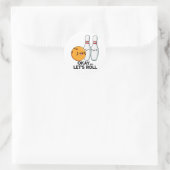 Ok Laten we Rollen Grappige Bowling Grap Ronde Sticker (Tas)