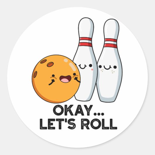 Ok Laten we Rollen Grappige Bowling Grap Ronde Sticker (Voorkant)