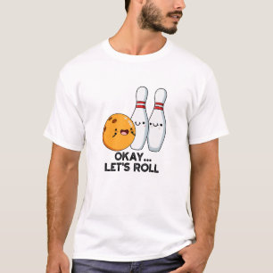 Ok Laten we Rollen Grappige Bowling Grap T-shirt