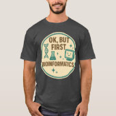 Ok, maar eerst bio-informatica t-shirt (Voorkant)