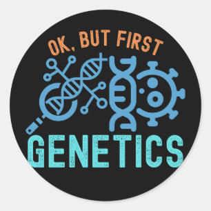 Ok, maar eerst genetica, citaten over genetica ronde sticker
