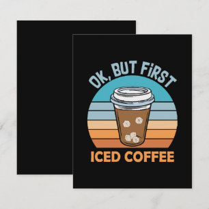 ok maar eerst ijskoude koffie notitiekaartje