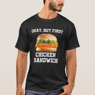Ok Maar Eerst Kip Sandwich Grappig Fast Food Brood T-shirt
