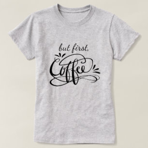 OK MAAR EERST KOFFIE grappige t-shirt voor koffiel