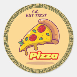 "Ok, maar eerst PIZZA - leuke foodie-ronde Ronde Sticker
