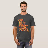 Ok Maar Eerst Pizza T-shirt (Voorkant volledig)