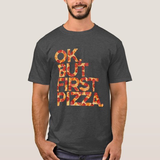 Ok Maar Eerst Pizza T-shirt (Voorkant)