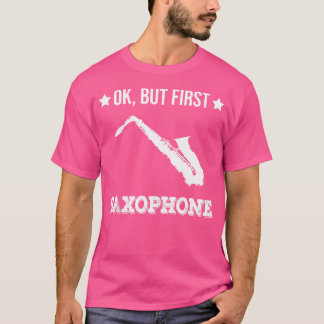 Ok Maar Eerst Saxofoon Grappige Sax Jazzspeler Sax T-shirt
