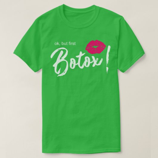 Ok maar eerste botox lippen t-shirt (Design voorkant)