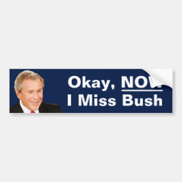 Ok nu mis ik president Bush - Anti Trump Bumpersticker