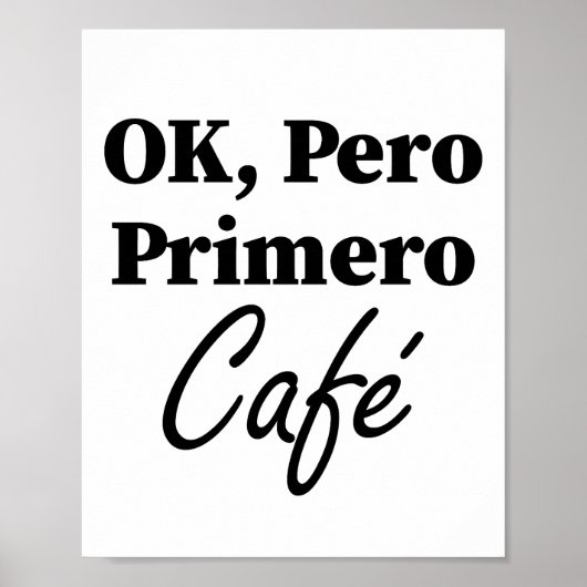 Ok Pero Primero Café Grappige Koffieliefhebber Spa Poster (Voorkant)