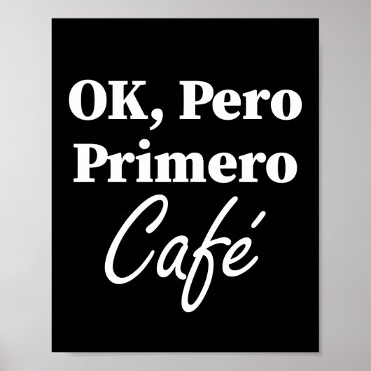 Ok Pero Primero Café Grappige Koffieliefhebber Spa Poster (Voorkant)