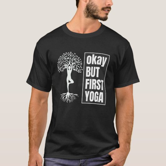 okay but first yoga Quotes T-shirt (Voorkant)