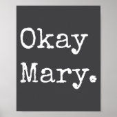 Okay Mary Funny Sarcastic Meme Quote Poster (Voorkant)