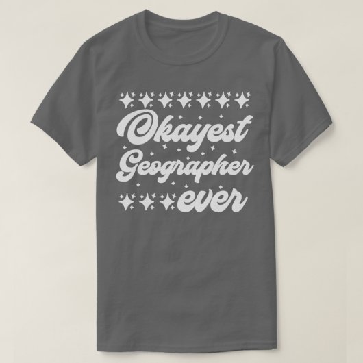 Okayest Geographer Ever T-shirt (Design voorkant)