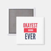 OKAYEST MAMA EVER MAGNEET (Voorkant / Achterkant)