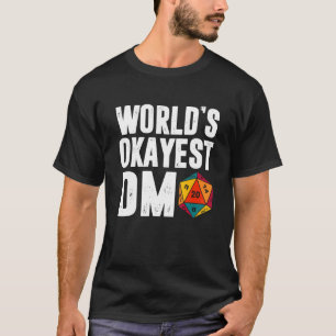 Okayest Of The World Dm D 20 Dice Dungeon Dragons T-shirt