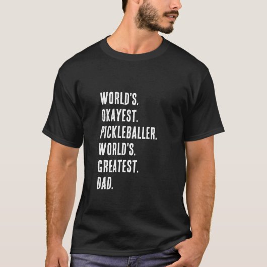Okayest Pickleballer World's Greatest Dad T-shirt (Voorkant)