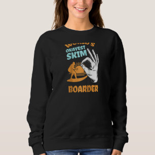 Okayest Surf Skimboarder Surfing Skimboarding Spor Trui