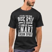 Oké als je denkt dat schijfgolf saaie slimme mense t-shirt (Voorkant)