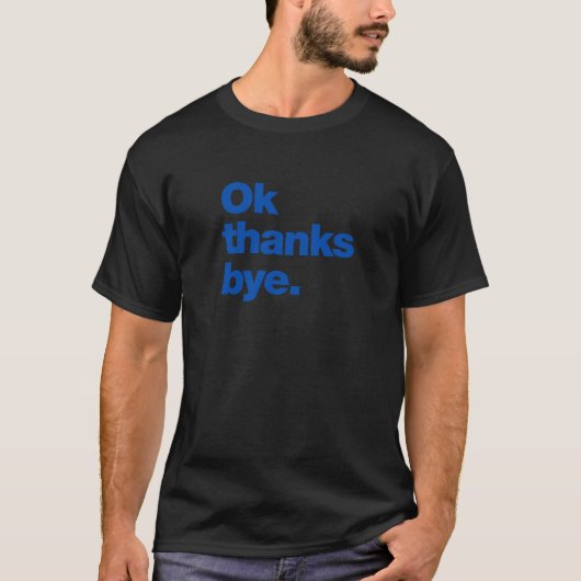 Oké bedankt bye t-shirt (Voorkant)